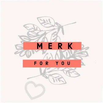 For You by Merk