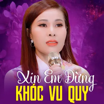 Xin Em Đừng Khóc Vu Quy by Phi Thanh