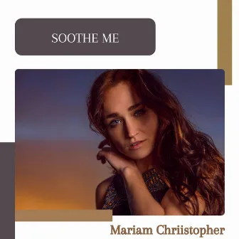 Soothe Me by Mariam Chriistopher