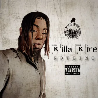 Nothing Freestyle by Killa Kire