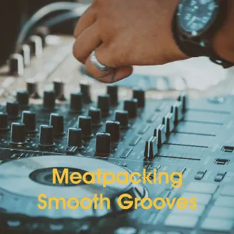 Meatpacking Smooth Grooves by Deep House Music