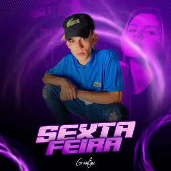 Sexta Feira by MC Granfino