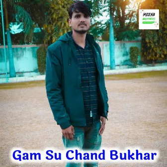 Gam Su Chand Bukhar by 