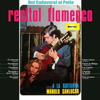 Del Cañaveral al Patio - Recital flamenco by Manolo Sanlucar