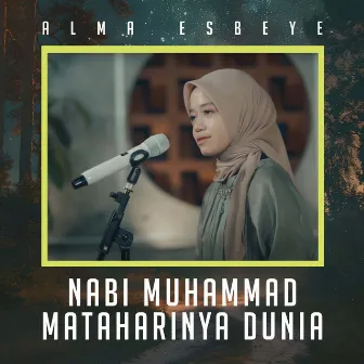 Nabi Muhammad Mataharinya Dunia by ALMA ESBEYE