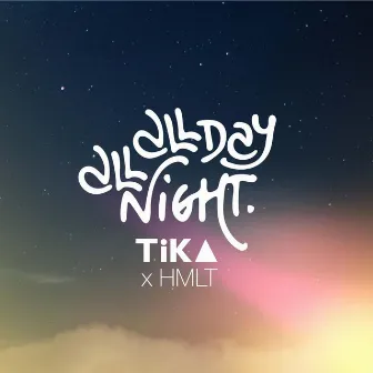 All Day All Night (feat. Hmlt) by TiKA