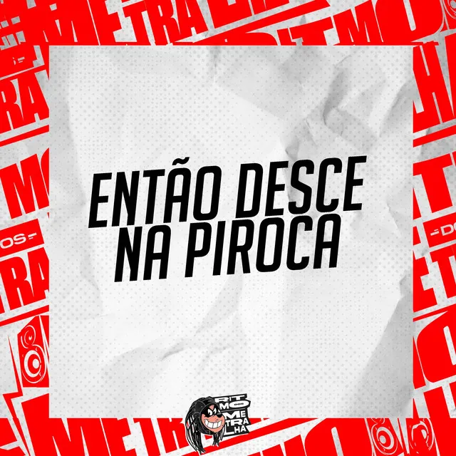 Então Desce na Piroca - Remix