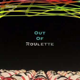 Out of Roulette by Mudra Ito