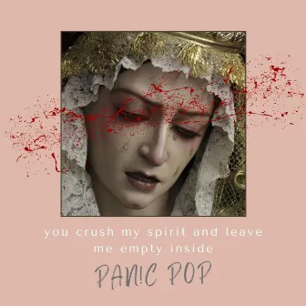 you crush my spirit and leave me empty inside by Pan!c Pop