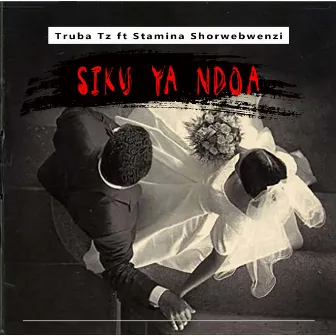 Siku Ya Ndoa by Truba Tz