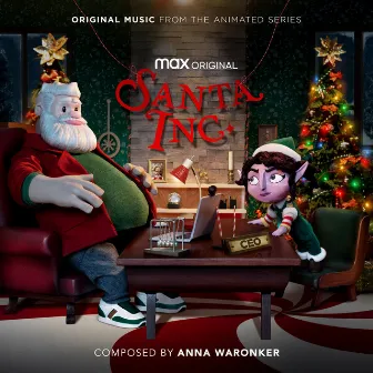 Santa Inc. (Original Music From the Animated Series, Season 1) by Anna Waronker