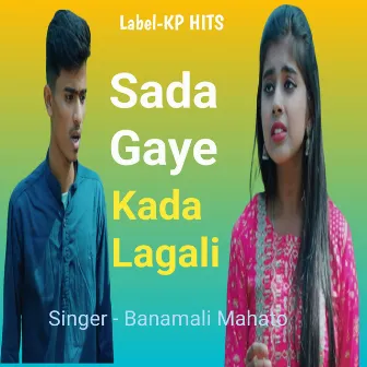 Sada Gaye Kada Lagali by Banamali Mahato