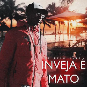 Inveja É Mato by Mc Nego Raro