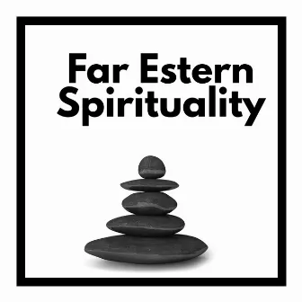 Far Estern Spirituality by Eny Time