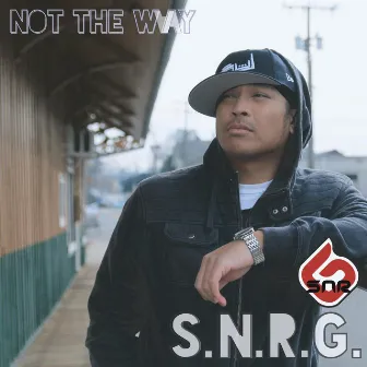 Not the Way by S.N.R.G.