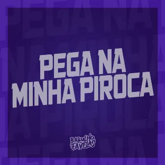 Pega na Minha Piroca by Dj TC