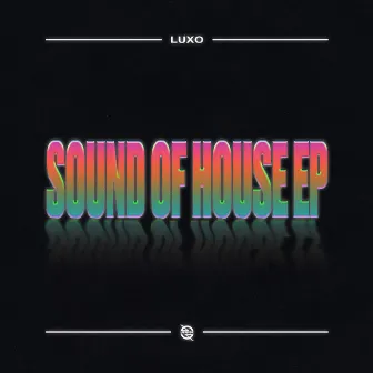 Sound of House EP by Luxo