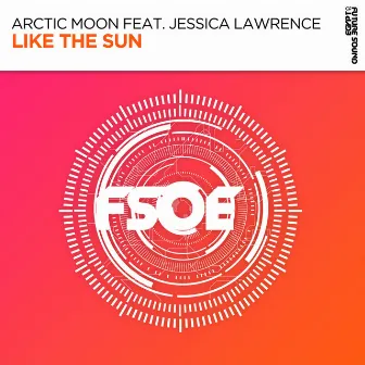 Like The Sun by Arctic Moon