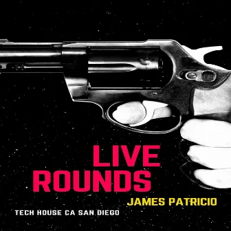 Live Rounds by James Patricio