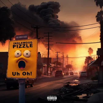 Uh Oh by Inglewood Pizzle