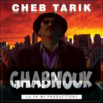 Ghabnouk by Cheb Tarik