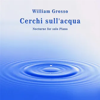 Cerchi Sull'acqua by William Grosso