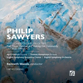 Mayflower on the Sea of Time: Pt. 3, Survival and Making Our Community (Live) by Philip Sawyers