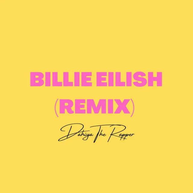 BILLIE EILISH (Dahiya Remix)