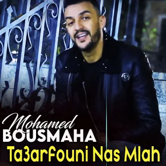 Ta3Arfouni Nas Mlah by Bousmaha Mohamed