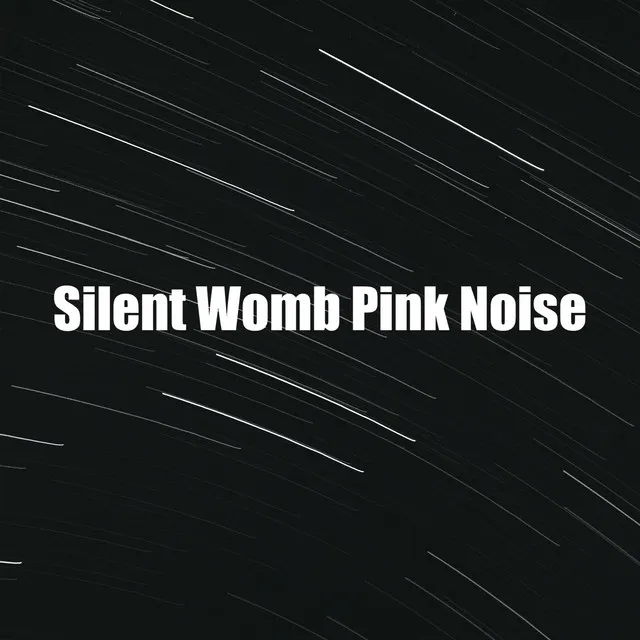 Silent Womb Pink Noise