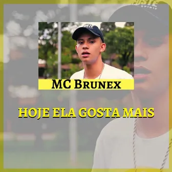 Hoje Ela Gosta Mais by MC Brunex