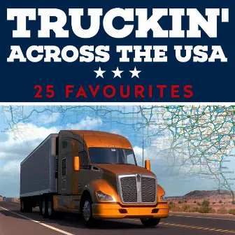 Truckin' Across The USA - 25 Favourites by Nashville Connection