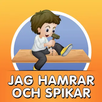 Jag hamrar och spikar by Tora Melin