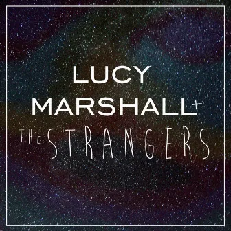 Lucy Marshall & The Strangers by The Strangers