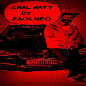 Chal Hatt by ZACK NEO