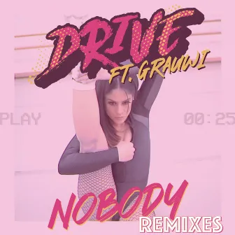 Nobody (Remixes) by DRIVE