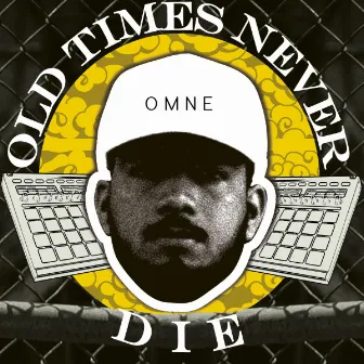 Old Times Never Die by OMNE