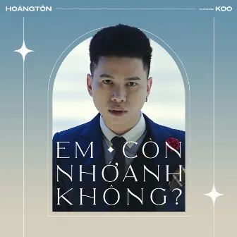 Em Còn Nhớ Anh Không (Remastered) by Hoàng Tôn