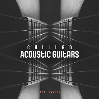 Chilled Acoustic Guitars by Rob Johnson