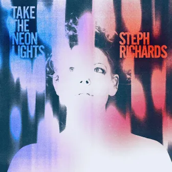 Take the Neon Lights by Steph Richards