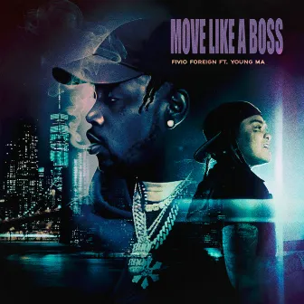 Move Like a Boss (feat. Young M.A) by Fivio Foreign