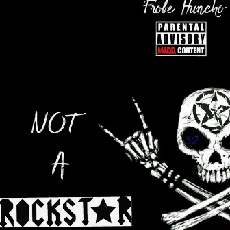 Not a RockkkStar by Frobe Huncho