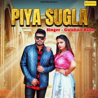 Piya Sugla by Gulshan Baba