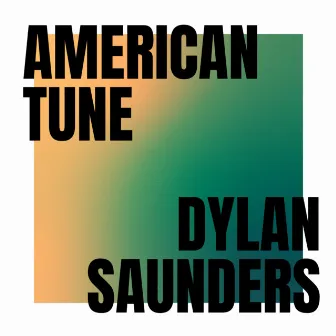 American Tune by Dylan Saunders