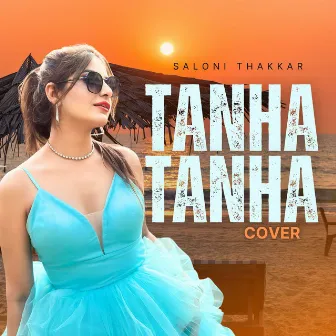 Tanha Tanha (Cover) by Saloni Thakkar