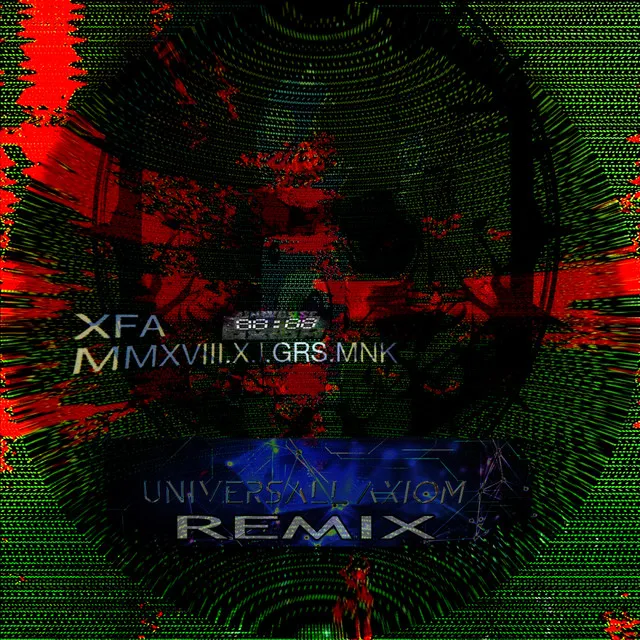 MMXVIII.X.I.GRS.MNK - Universall Axiom Remix