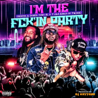 I'M THE FCK'IN PARTY by Cristol