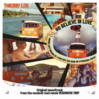 We Believe In Love [Original Soundtrack from the musical road movie Vegomatic Trip (having just broken up] by Vegomatic