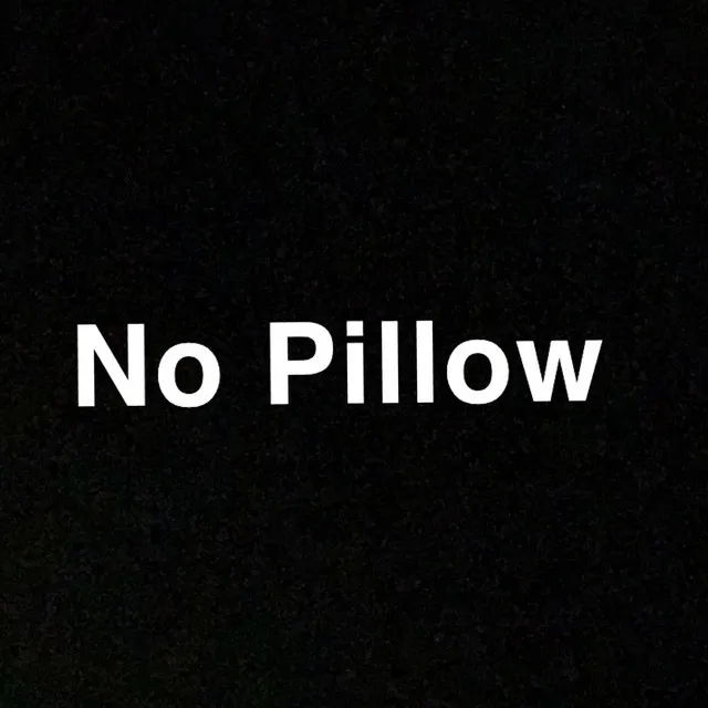 No Pillow