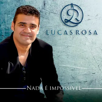 Nada É Impossivel by Lucas Rosa Oficial